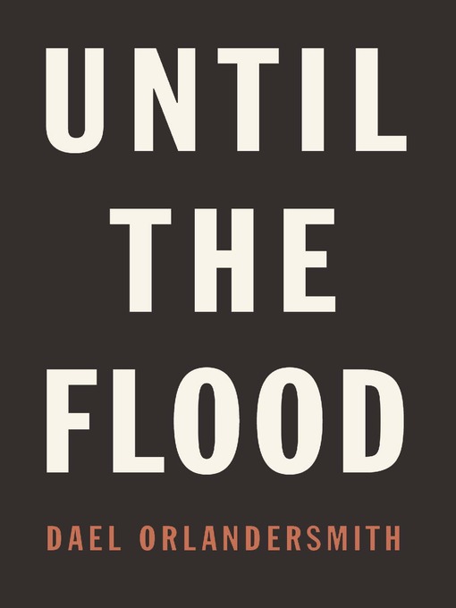 Title details for Until the Flood by Dael Orlandersmith - Available